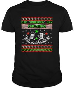 Dumb and Dumber did somebody say christmas shirt