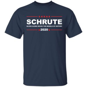 Dwight Schrute blood alone moves the wheels of history 2020 shirt