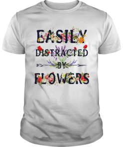Easily Distracted by flowers shirt, hoodie, long sleeve