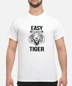 Easy Tiger shirt, hoodie, long sleeve