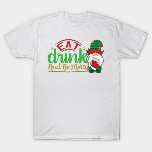 Eat Drink and Be Merry Christmas shirt