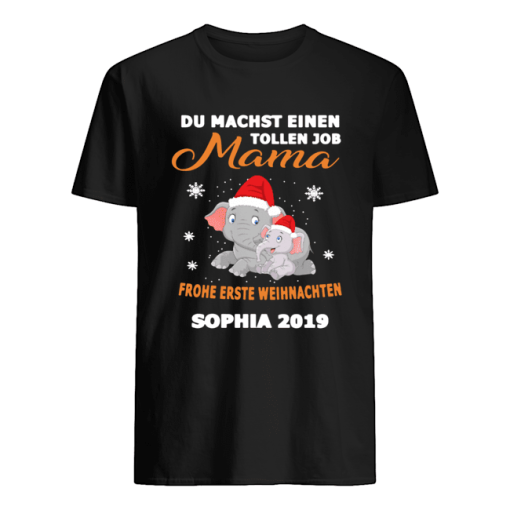 Elephant Du Machst Einen Tollen Job Mama Frohe Erste Sophia 2019 Shirt