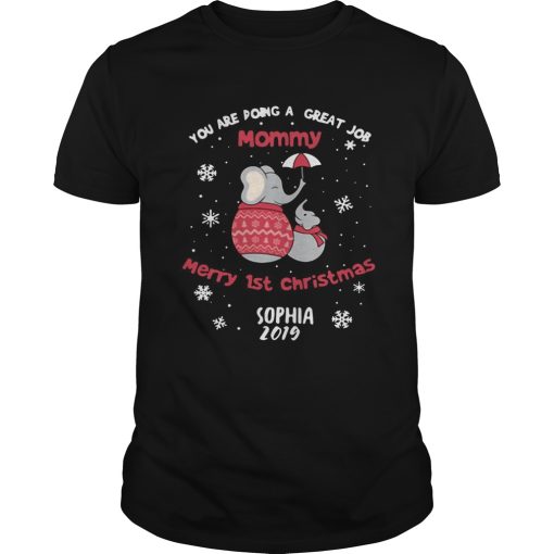 Elephant you are doing a great job mommy merry 1st Christmas shirt