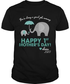 Elephant you’re doing a great job mommy happy 1st mother’s day shirt