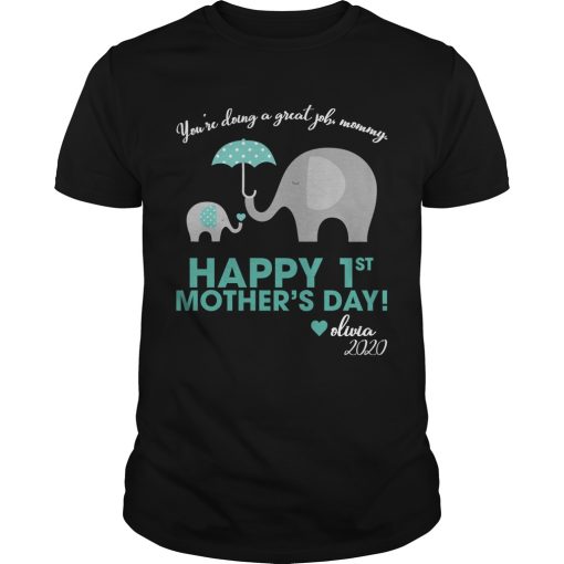 Elephant you’re doing a great job mommy happy 1st mother’s day shirt