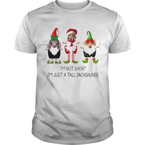 Elf im not short im just a tall dachshunds Christmas