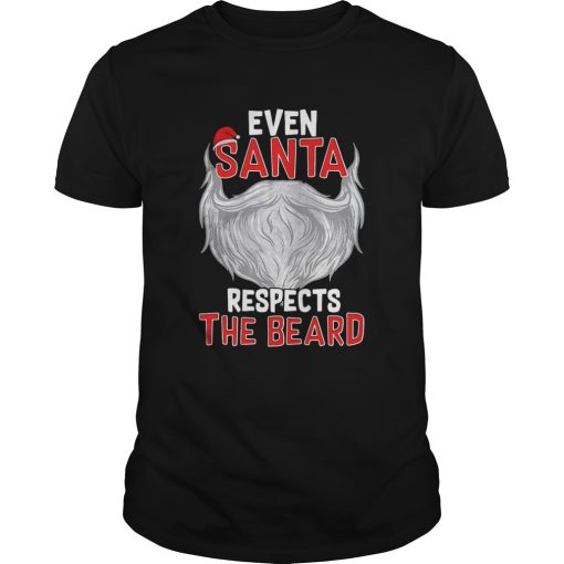 Even Santa Respects The Beard shirt