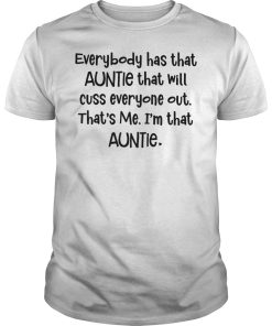 Everybody has that auntie that will cuss everyone out that’s me shirtlity