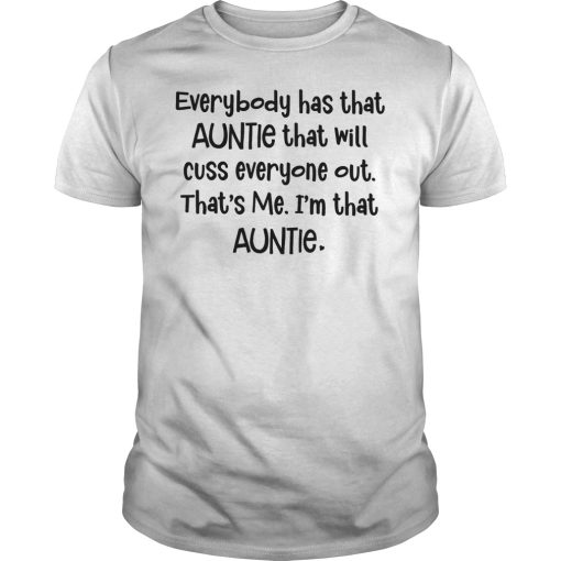 Everybody has that auntie that will cuss everyone out that’s me shirtlity