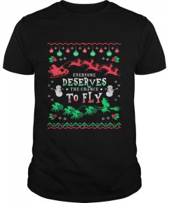Everyone Deserves The Chance To Fly Christmas shirt