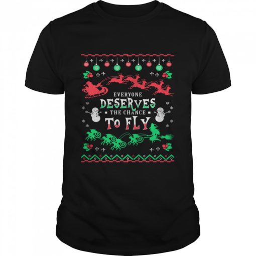 Everyone Deserves The Chance To Fly Christmas shirt