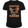 Everyone Loves A Ginger Gingerbread Christmas shirt