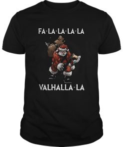 Fa La La La La Valhalla La shirt