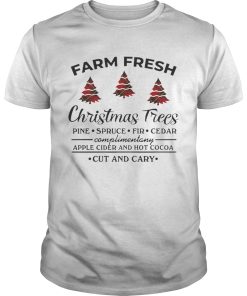 Farm fresh christmas tree pine spruce fir cedar apple cider and hot cocoa cut and cary shirt