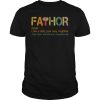 Fathor like a dad just way mightier shirt, hoodie, long sleeve