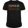 Fathor noun like a dad just way mightier shirt, hoodie