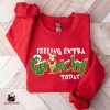 Feeling Extra Grinchy Today Christmas Sweatshirt