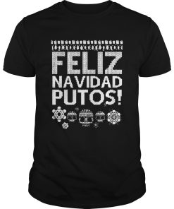 Feliz Navidad Putos Ugly Christmas shirt