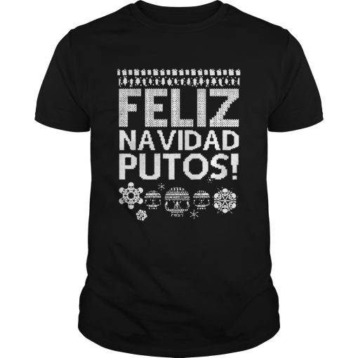 Feliz Navidad Putos Ugly Christmas shirt