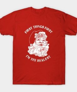 First Things First I’m The Realest shirt