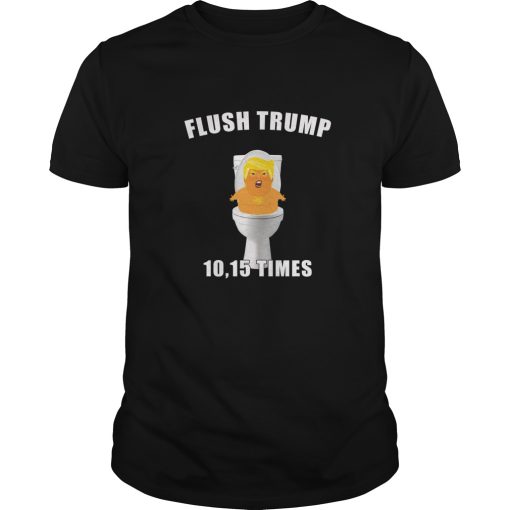Flush Trump 10,15 times shirt, hoodie, long sleeve