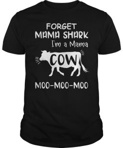 Forget mama shark i’m a mama cow moo moo moo shirt, hoodie