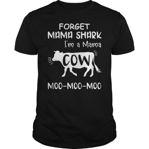 Forget mama shark i’m a mama cow moo moo moo shirt, hoodie