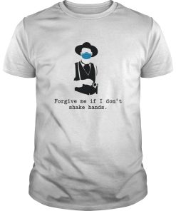 Forgive me if i don’t shake hands shirt, hoodie, long sleeve