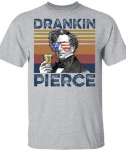 Franklin Pierce Drankin Pierce 4th of July Independence shirt, hoodie