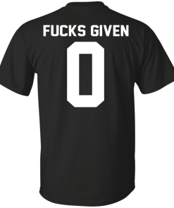 Fucks Given 0 Shirt, Hoodie, Tank – Back Design