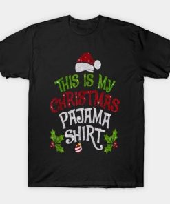 Funny Xmas Holiday This Is My Christmas Pajamas T-Shirt