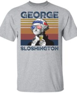George Washington George Sloshington 4th of July Independence shirt