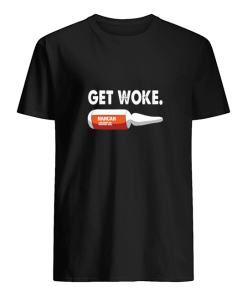 Get Woke Narcan Drug shirt, hoodie, long sleeve