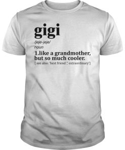Gigi like a grandmother but so much cooler shirt