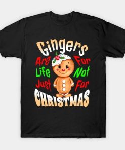 Gingers are for life not just for Christmas gingerbread man, sticker mug hoodie apparel T-Shirt