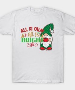 Gnome All Is Calm All is Bright Christmas shirt