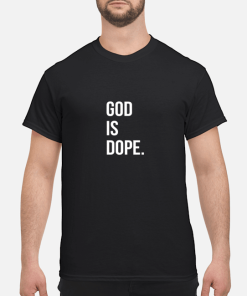 God Is Dope shirt, hoodie, long sleeve, ladies tee