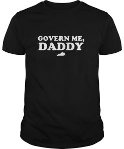 Govern Me Daddy shirt, hoodie, long sleeve, ladies tee
