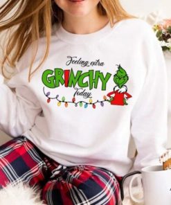 Grinch Christmas Felling Extra Grinchy To Day Sweatshirt