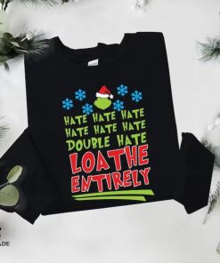 Grinch Christmas Hate Double Hate Loathe Entirely Sweatshirt Grinch Christmas Hate Double Hate Loathe Entirely Sweatshirt