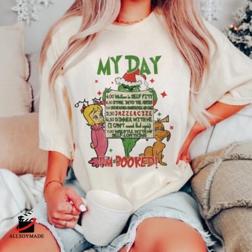 Grinch Day I’m Booked Christmas Shirt, Grinchmas Gift