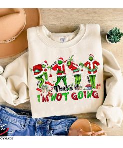 Grinch That’s It I’m Not Going Sweatshirt Grinch That’s It I’m Not Going Sweatshirt
