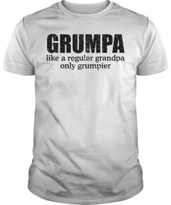 Grumpa like a regular grandpa only grumpier shirt, hoodie