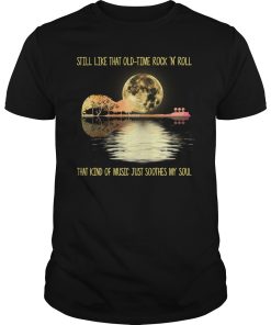 Guitar still like that old time rock N roll that kind of music just shirt