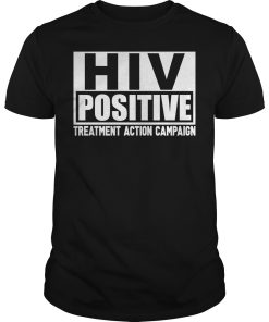 HIV Positive Treatment Action Campaign shirt, hoodie, long sleeve