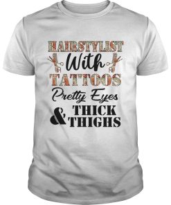 Hairstylist with tattoos pretty eyes thick and thighs shirt, hoodie