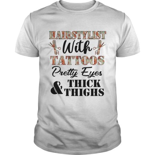Hairstylist with tattoos pretty eyes thick and thighs shirt, hoodie