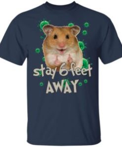 Hamster stay 6 feet away coronavirus shirt, hoodie