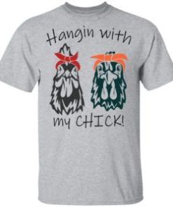 Hangin with my chick shirt, hoodie, long sleeve