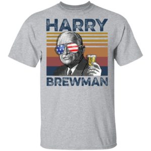 Harry S. Truman Harry Brewman 4th of July Independence shirt